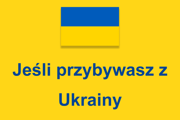 Jeśli przybywasz z Ukrainy